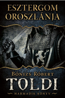 Esztergom oroszlánja - Toldi 3. (új kiadás)