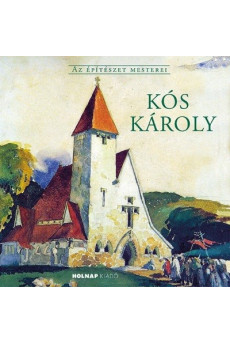 Kós Károly - Az Építészet Mesterei