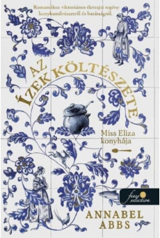 Az ízek költészete - Miss Eliza konyhája