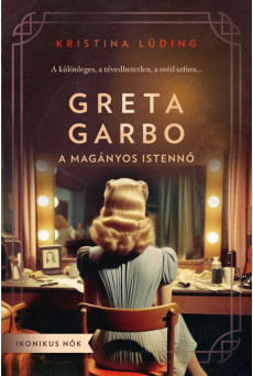 Greta Garbo - A magányos istennő - Ikonikus nők