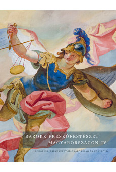 Barokk freskófestészet Magyarországon IV. - Budapest, Északkelet-Magyarország és az Alföld