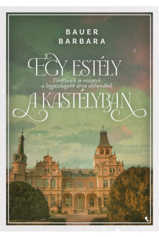 Egy estély a kastélyban - Történetek és receptek a leggazdagabb árva otthonából