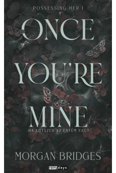 Once You're Mine - Ha egyszer az enyém vagy - Possessing Her 1. (éldekorált)