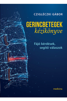 Gerincbetegek kézikönyve - Fájó kérdések, segítő válaszok (új kiadás)