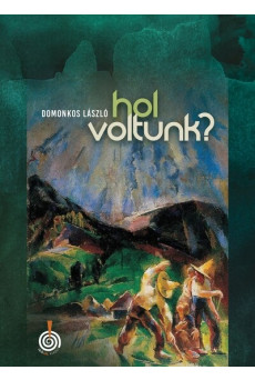 Hol voltunk? - válogatott esszék