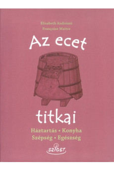 Az ecet titkai /Háztartás, konyha, szépség, egészség