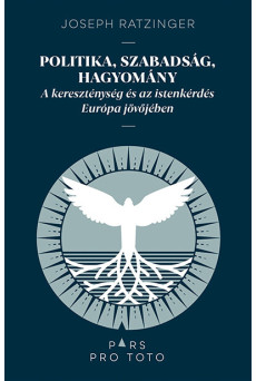 Politika, szabadság, hagyomány - A kereszténység és az istenkérdés Európa jövőjében - Pars pro toto