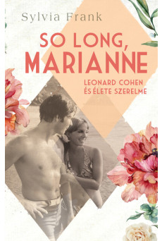 So Long, Marianne - Leonard Cohen és élete szerelme