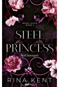 Steel Princess - Acél hercegnő - Royal Elite Book 2 (éldekorált)