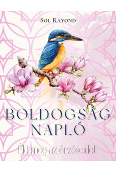 Boldogságnapló - Éld meg az érzéseidet