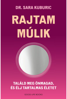 Rajtam múlik - Találd meg önmagad és élj tartalmas életet