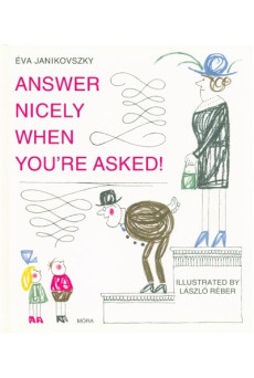 Answer nicely when you're asked! - Felelj szépen, ha kérdeznek! /Angol