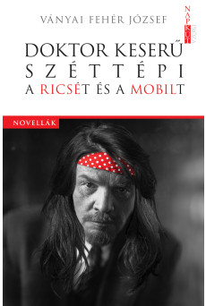 Doktor Keserű széttépi a Ricsét és a Mobilt (e-könyv)