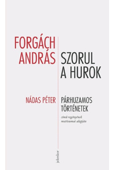 Szorul a hurok - Nádas Péter Párhuzamos történetek című regényének néhány motívuma alapján