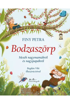 Bodzaszörp - Mesék nagymamákról és nagypapákról