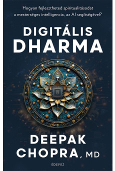 Digitális Dharma - Hogyan fejlesztheted spiritualitásodat a mesterséges intelligencia, az AI segítségével?
