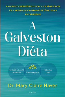 A Galveston-diéta - Hatékony egészségügyi terv a zsírégetéshez és a menopauza hormonális tüneteinek enyhítéséhez