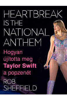 Heartbreak Is the National Anthem – Hogyan újította meg Taylor Swift a popzenét