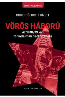 Vörös háború - Az 1918/19. évi forradalmak hadtörténete