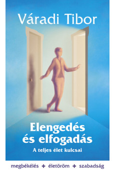 Elengedés és elfogadás - A teljes élet kulcsai