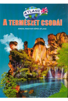 A természet csodái - Angol-magyar képes atlasz