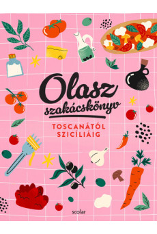 Olasz szakácskönyv - Toscanától Szicíliáig