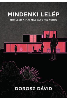 Mindenki lelép - Thriller a mai Magyarországról