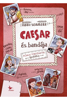 Caesar és bandája - Római történetek újratöltve (új kiadás)