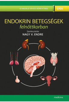 Endokrin betegségek felnőttkorban (2. kiadás) - Gyakorló Orvos Könyvtára