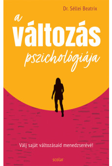 A változás pszichológiája - Válj saját változásaid menedzserévé!