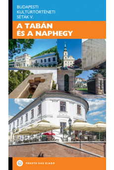 A Tabán és a Naphegy - Budapesti Kultúrtörténeti Séták V.