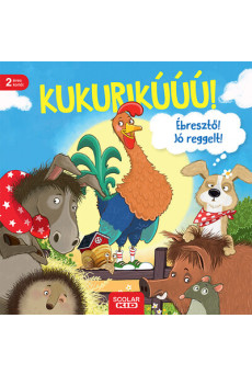 Kukurikú! Ébresztő! Jó reggelt!