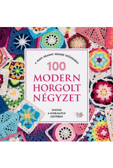 100 modern horgolt négyzet - A nagy granny square gyűjtemény