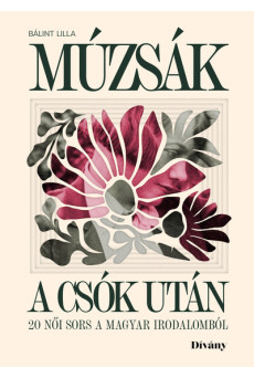 Múzsák a csók után - 20 női sors a magyar irodalomból
