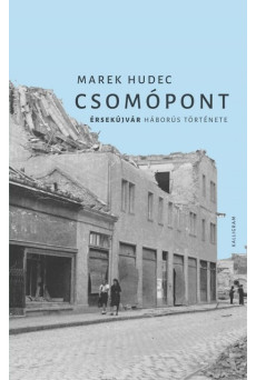 Csomópont - Érsekújvár háborús története