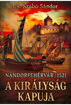 A királyság kapuja - Nándorfehérvár, 1521