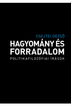Hagyomány és forradalom - Politikafilozófiai írások