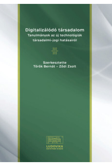 Digitalizálódó társadalom - Tanulmányok az új technológiák társadalmi-jogi hatásairól