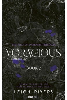 Voracious - A telhetetlen - The Edge of Darknes trilógia 2. (éldekorált)