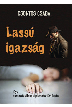 Lassú igazság - Egy sorozatgyilkos diplomata története