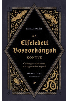 Az elfeledett boszorkányok könyve - Ördöngös történetek a világ minden tájáról