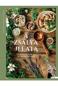 A zsálya illata - Receptek és meditációk