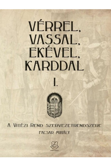 Vérrel, vassal, ekével, karddal I. - A Vitézi rend szervezetrendszere