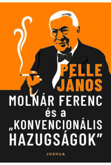 Molnár Ferenc és a „konvencionális hazugságok”