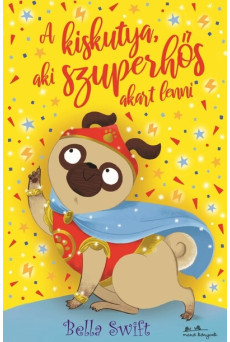A kiskutya, aki szuperhős akart lenni - A kiskutya, aki...