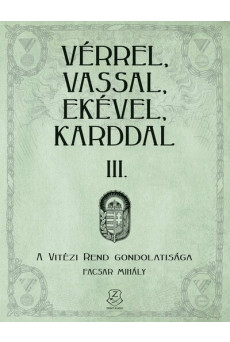 Vérrel, vassal, ekével, karddal III. - A Vitézi rend gondolatisága