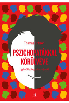 Pszichopatákkal körülvéve - Így kerüld el, hogy kihasználjanak!