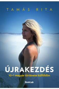 Újrakezdés - 10+1 magyar története külföldön