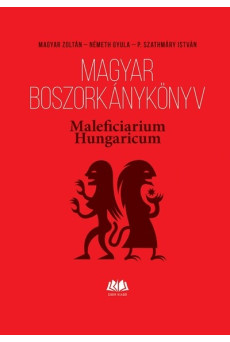 Magyar boszorkánykönyv - Maleficiarium Hungaricum