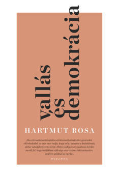 Vallás és demokrácia - Rezonanciaelméleti megfontolások a nyilvánosságról